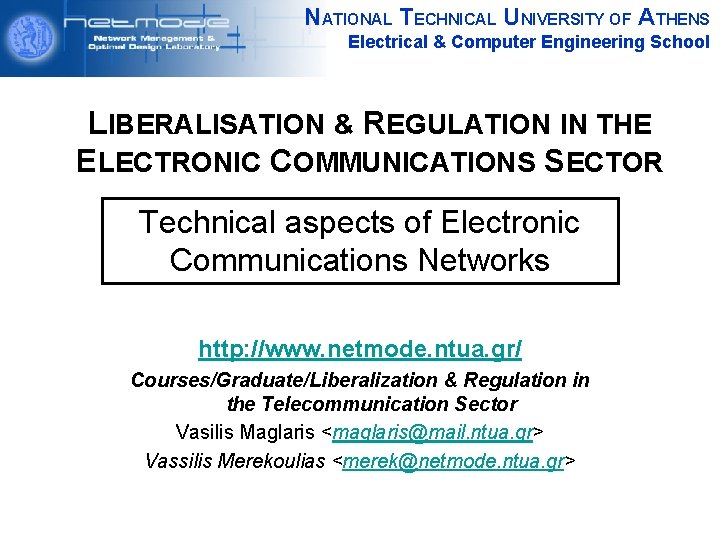 NATIONAL TECHNICAL UNIVERSITY OF ATHENS Electrical & Computer Engineering School LIBERALISATION & REGULATION IN