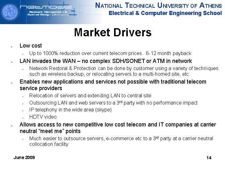 NATIONAL TECHNICAL UNIVERSITY OF ATHENS Electrical & Computer Engineering School Market Drivers Low cost