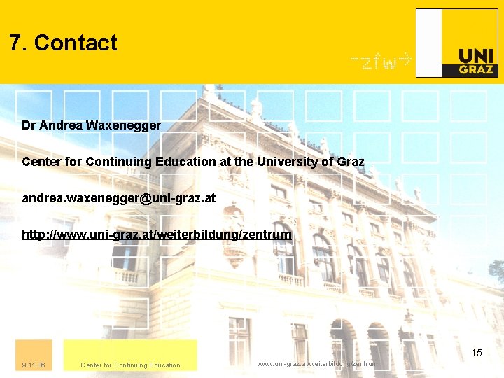 7. Contact Dr Andrea Waxenegger Center for Continuing Education at the University of Graz