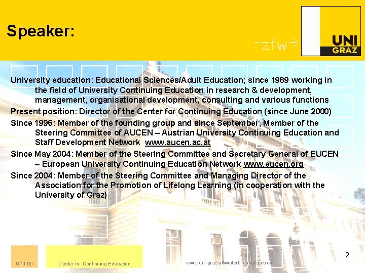 Speaker: University education: Educational Sciences/Adult Education; since 1989 working in the field of University