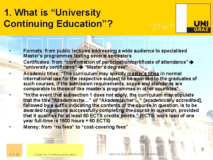 1. What is “University Continuing Education”? • • • Formats: from public lectures addressing