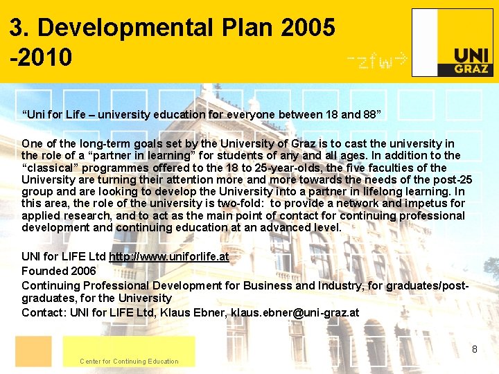 3. Developmental Plan 2005 -2010 “Uni for Life – university education for everyone between