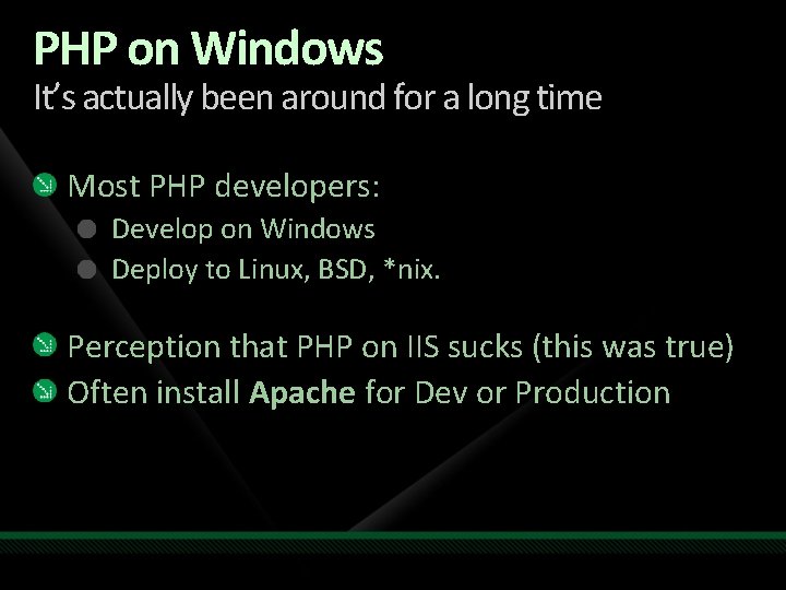 PHP on Windows It’s actually been around for a long time Most PHP developers: