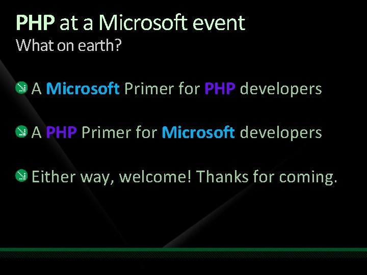 PHP at a Microsoft event What on earth? A Microsoft Primer for PHP developers
