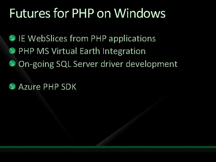 Futures for PHP on Windows IE Web. Slices from PHP applications PHP MS Virtual