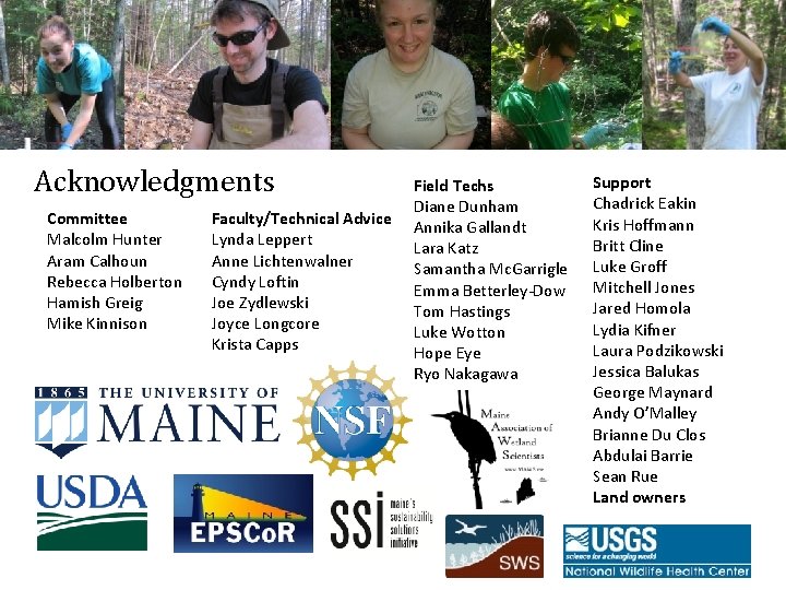 Acknowledgments Committee Malcolm Hunter Aram Calhoun Rebecca Holberton Hamish Greig Mike Kinnison Faculty/Technical Advice