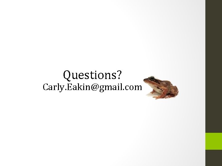 Questions? Carly. Eakin@gmail. com 