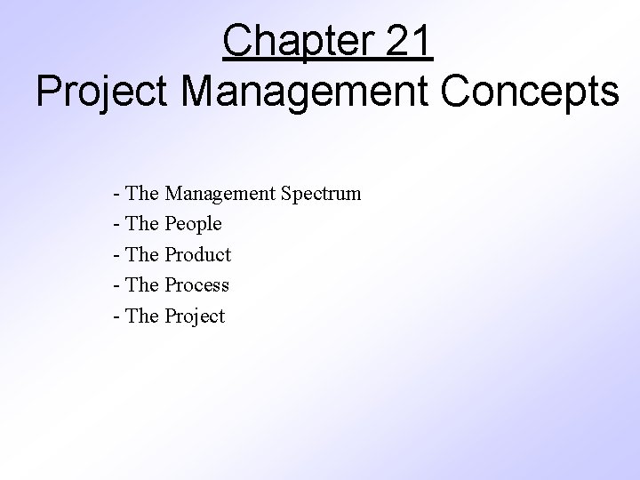 Chapter 21 Project Management Concepts - The Management Spectrum - The People - The