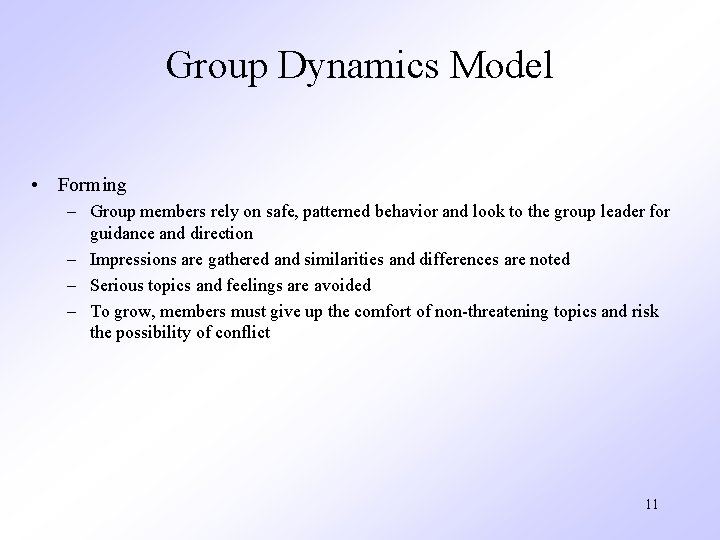 Group Dynamics Model • Forming – Group members rely on safe, patterned behavior and