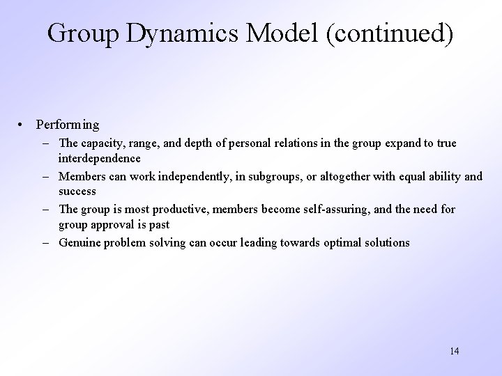 Group Dynamics Model (continued) • Performing – The capacity, range, and depth of personal