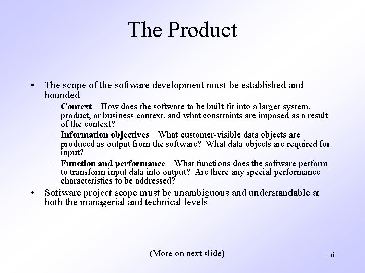 The Product • The scope of the software development must be established and bounded