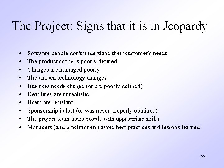 The Project: Signs that it is in Jeopardy • • • Software people don't