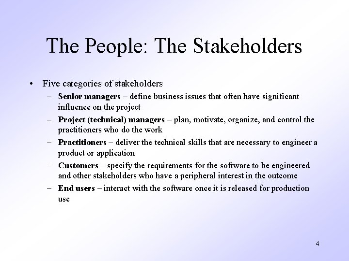 The People: The Stakeholders • Five categories of stakeholders – Senior managers – define