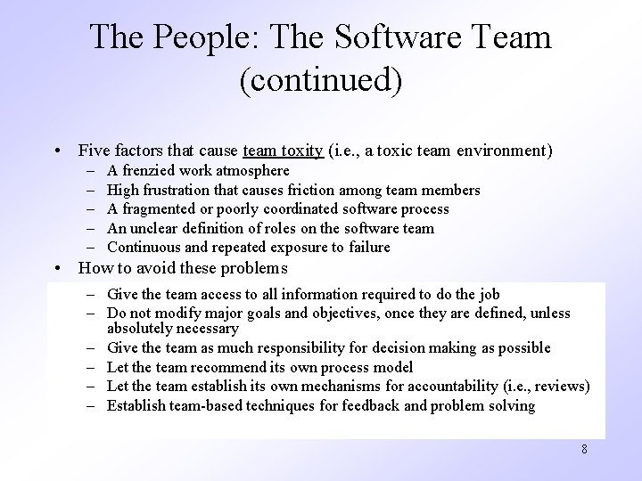 The People: The Software Team (continued) • Five factors that cause team toxity (i.