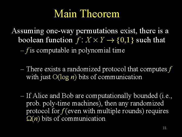 Main Theorem Assuming one-way permutations exist, there is a boolean function f : X