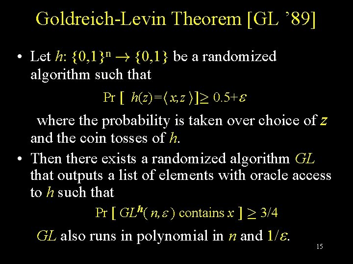 Goldreich-Levin Theorem [GL ’ 89] • Let h: {0, 1}n ! {0, 1} be
