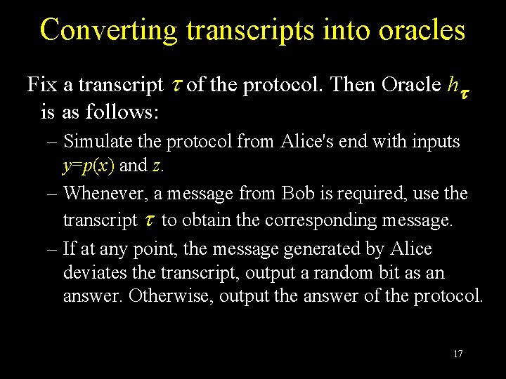Converting transcripts into oracles Fix a transcript of the protocol. Then Oracle h is