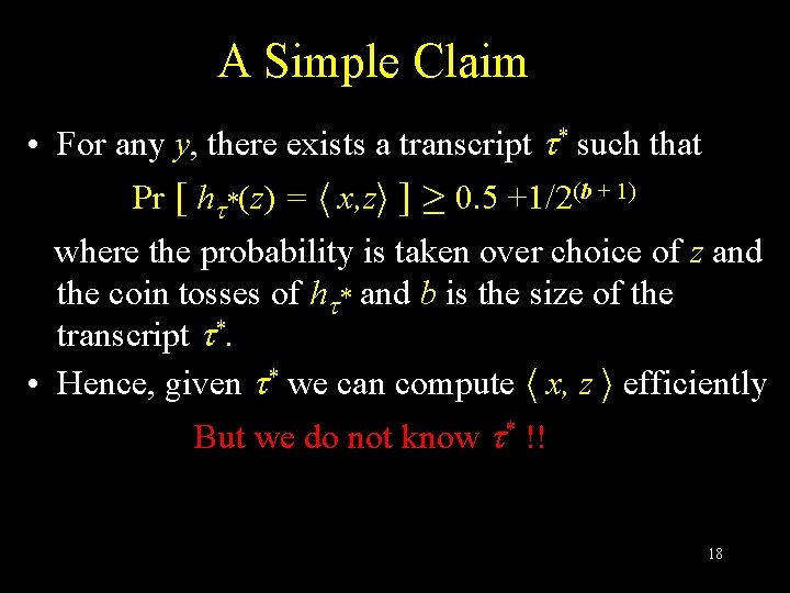 A Simple Claim • For any y, there exists a transcript * such that