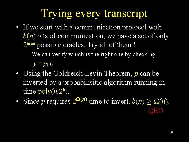 Trying every transcript • If we start with a communication protocol with b(n) bits