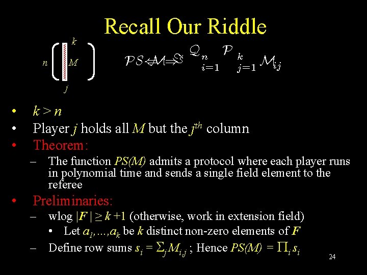 k Recall Our Riddle M n PS( M)= Qn i=1 P k j =1