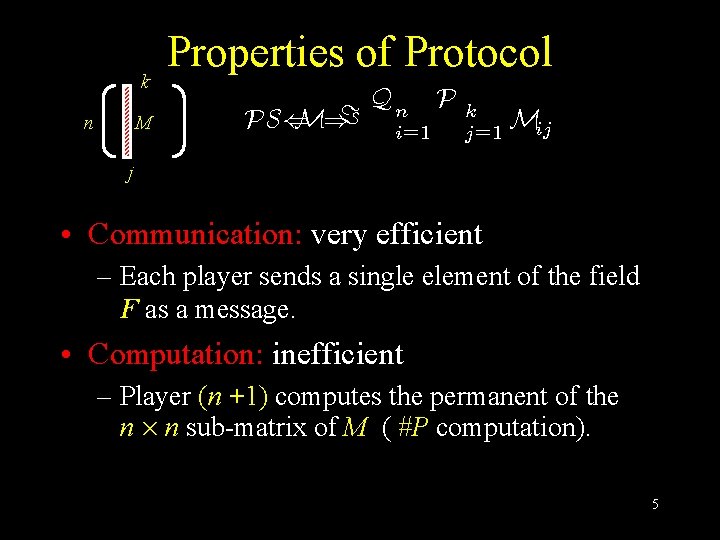 k M n Properties of Protocol PS( M)= Qn i=1 P k j =1