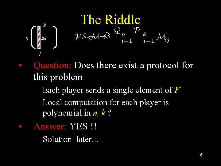 k M n The Riddle PS( M)= Qn i=1 P k j =1 Mij
