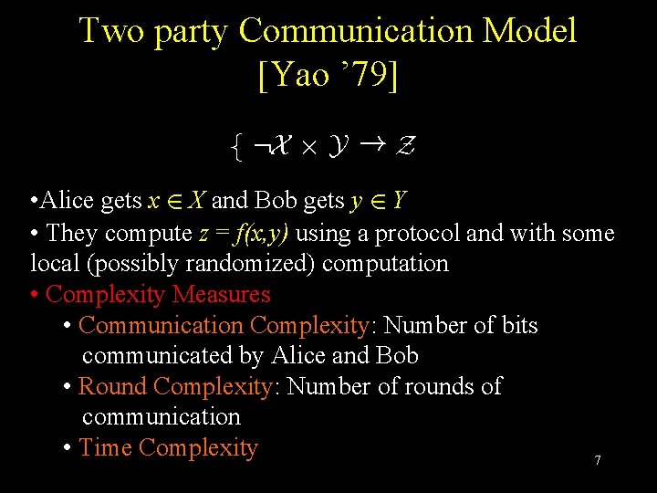 Two party Communication Model [Yao ’ 79] f : X £ Y ! Z