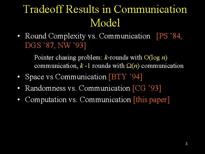 Tradeoff Results in Communication Model • Round Complexity vs. Communication [PS ’ 84, DGS