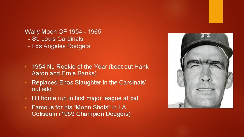 Wally Moon OF 1954 - 1965 - St. Louis Cardinals - Los Angeles Dodgers