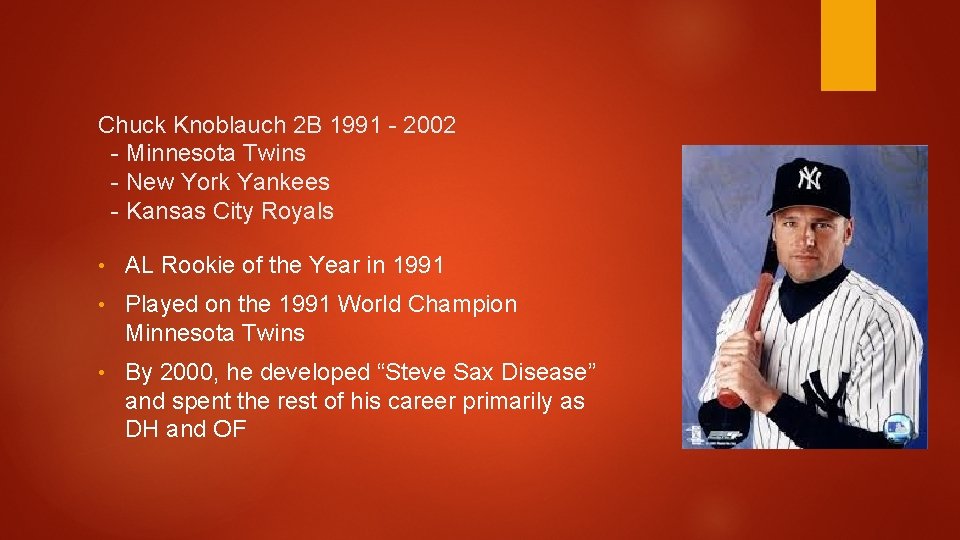 Chuck Knoblauch 2 B 1991 - 2002 - Minnesota Twins - New York Yankees