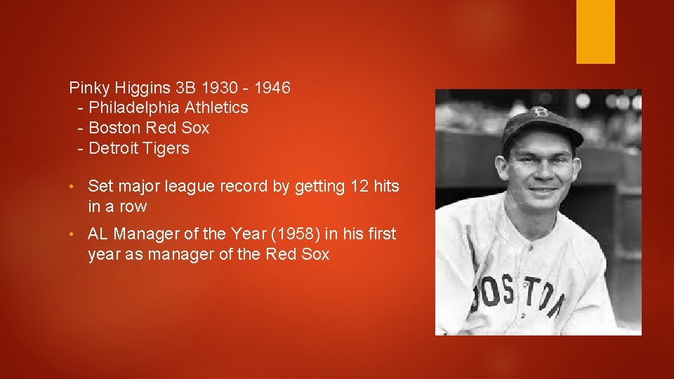 Pinky Higgins 3 B 1930 - 1946 - Philadelphia Athletics - Boston Red Sox