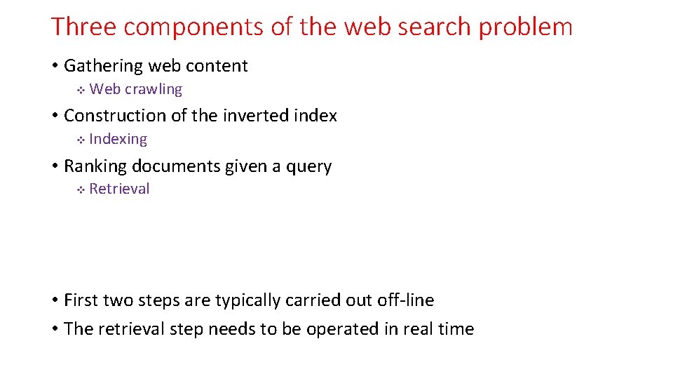 Three components of the web search problem • Gathering web content v Web crawling