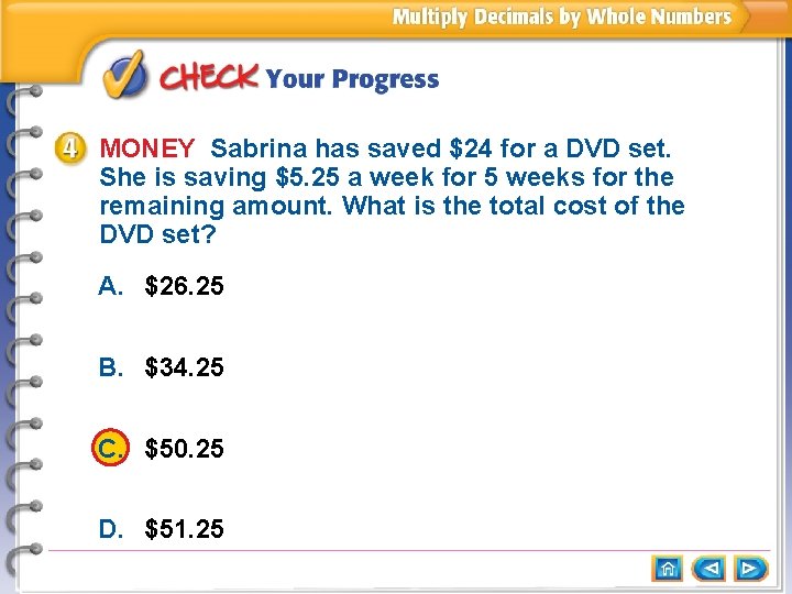 MONEY Sabrina has saved $24 for a DVD set. She is saving $5. 25