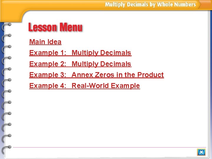 Main Idea Example 1: Multiply Decimals Example 2: Multiply Decimals Example 3: Annex Zeros