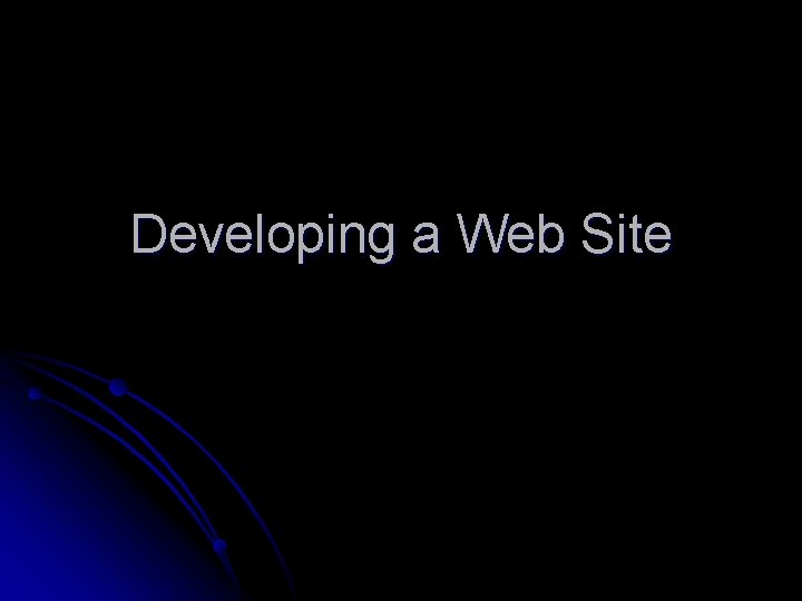 Developing a Web Site 