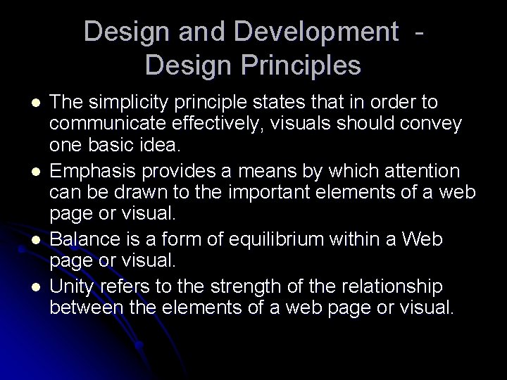 Design and Development Design Principles l l The simplicity principle states that in order