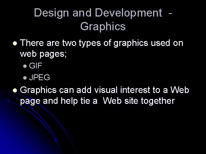 Design and Development Graphics l There are two types of graphics used on web