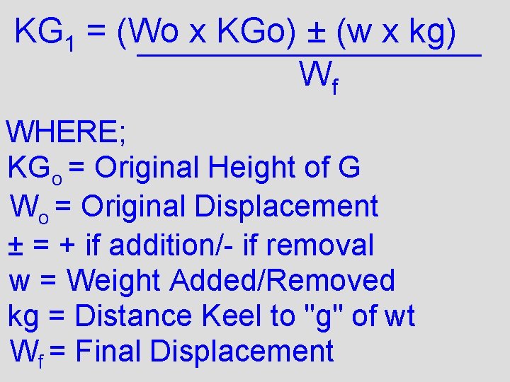 KG 1 = (Wo x KGo) ± (w x kg) Wf WHERE; KGo =