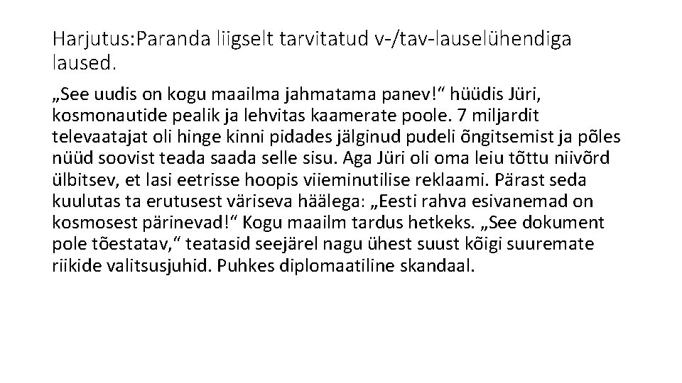 Harjutus: Paranda liigselt tarvitatud v-/tav-lauselu hendiga laused. „See uudis on kogu maailma jahmatama panev!“