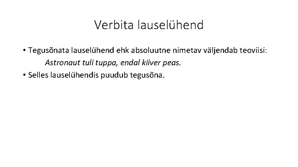 Verbita lauselühend • Teguso nata lauselu hend ehk absoluutne nimetav va ljendab teoviisi: Astronaut