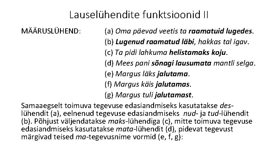 Lauselühendite funktsioonid II MÄÄRUSLÜHEND: (a) Oma päevad veetis ta raamatuid lugedes. (b) Lugenud raamatud