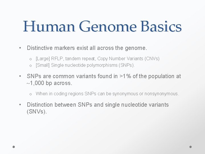 Human Genome Basics • Distinctive markers exist all across the genome. o [Large] RFLP,