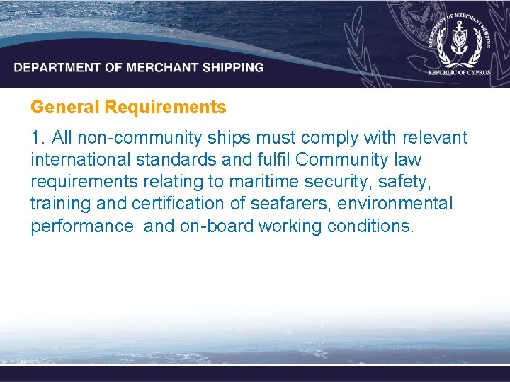 General Requirements 1. All non-community ships must comply with relevant international standards and fulfil General Requirements 1. All non-community ships must comply with relevant international standards and fulfil