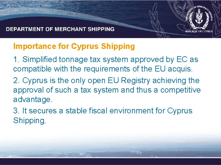 Importance for Cyprus Shipping 1. Simplified tonnage tax system approved by EC as compatible Importance for Cyprus Shipping 1. Simplified tonnage tax system approved by EC as compatible