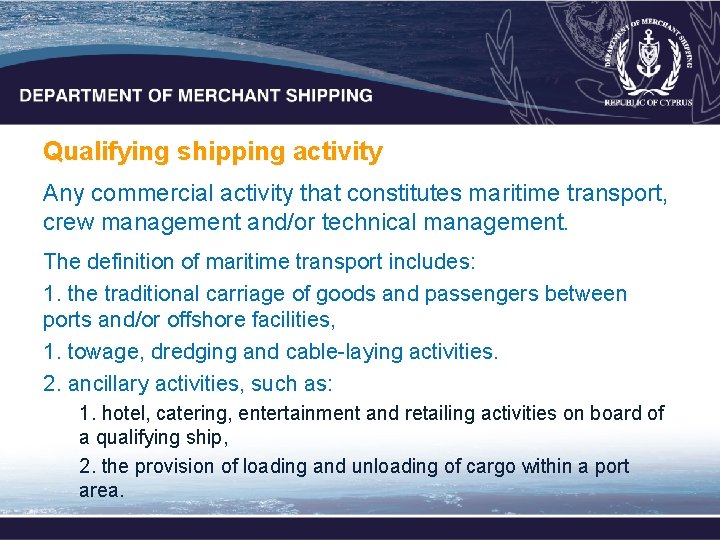 Qualifying shipping activity Any commercial activity that constitutes maritime transport, crew management and/or technical Qualifying shipping activity Any commercial activity that constitutes maritime transport, crew management and/or technical