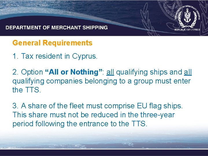 General Requirements 1. Tax resident in Cyprus. 2. Option “All or Nothing”: all qualifying General Requirements 1. Tax resident in Cyprus. 2. Option “All or Nothing”: all qualifying