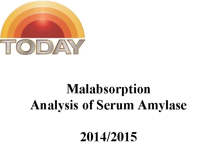 Malabsorption Analysis of Serum Amylase 2014/2015 