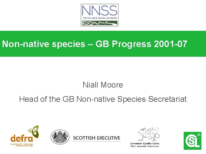 Non-native species – GB Progress 2001 -07 Niall Moore Head of the GB Non-native