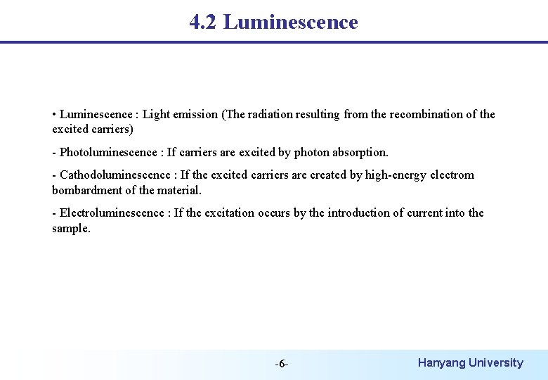 4. 2 Luminescence • Luminescence : Light emission (The radiation resulting from the recombination