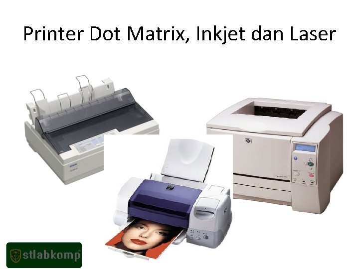 Printer Dot Matrix, Inkjet dan Laser 